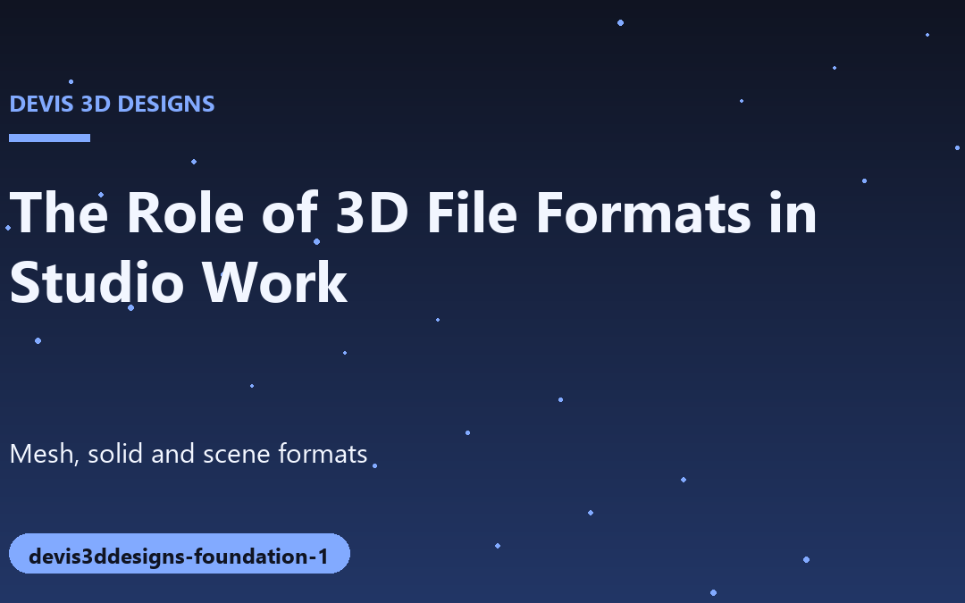 The Role of Various 3D File Formats in Studio Environments
